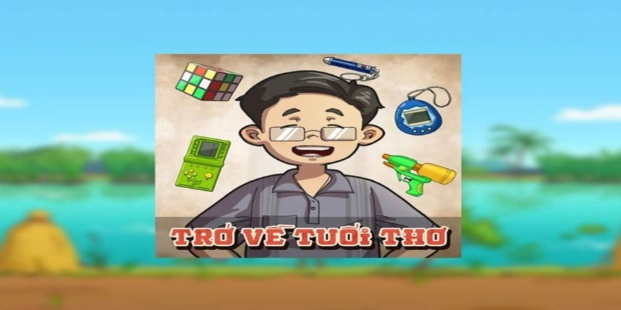 Banner Hack Trở Về Tuổi Thơ